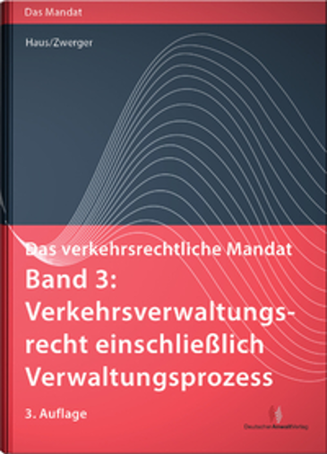  Das verkehrsrechtliche Mandat, Band 3: Verkehrsverwaltungsrecht einschließlich Verwaltungsprozess