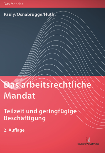  Das arbeitsrechtliche Mandat: Teilzeit und geringfügige Beschäftigung